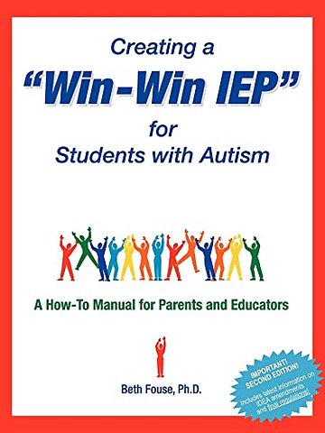 Creating a "Win–Win IEP" for Students with Autis – A How–to Manual for Parents and Educators
