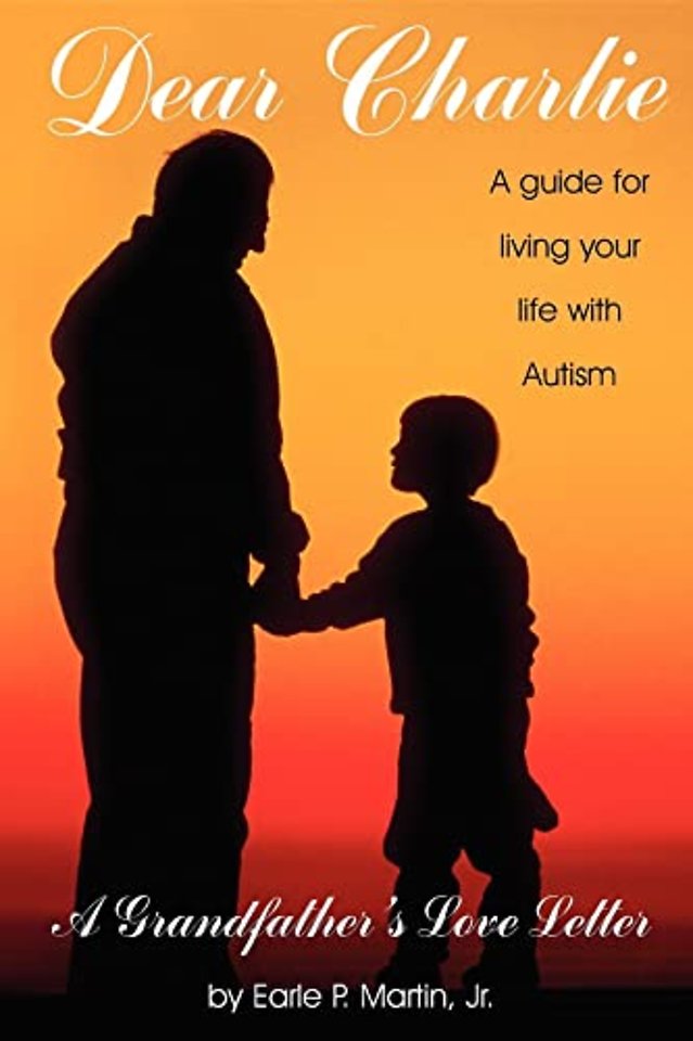 Dear Charlie – A Guide for Living Your Life with Autism
