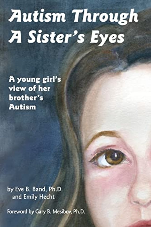 Autism Through a Sister`s Eyes – A Young Girl`s View of Her Brother`s Autism