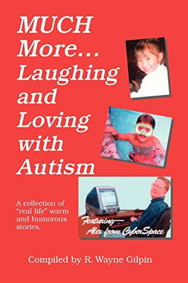 Much More Laughing and Loving with Autism – A Collection of Real–Life, Warm, and Humorous Stories
