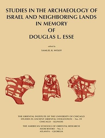 Studies in the Archaeology of Israel and Neighboring Lands in Memory of Douglas L. Esse