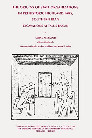 The Origins of State Organisations in Prehistoric Highland Fars, Southern Iran