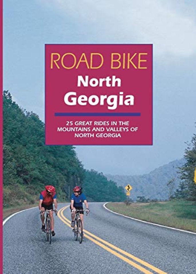 Road Bike North Georgia – 25 Great Rides in the Mountains and Valleys of North Georgia