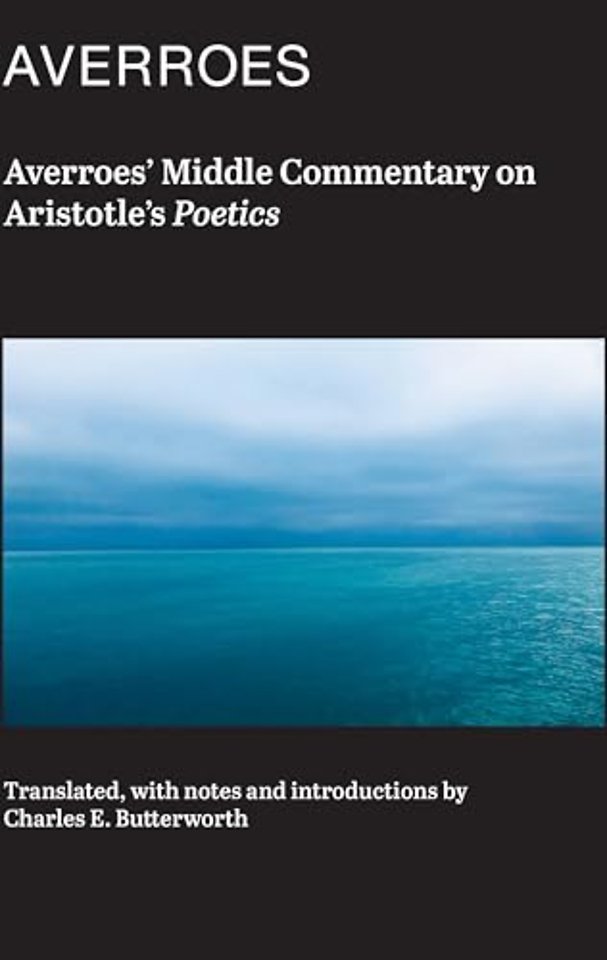 Averroes` Middle Commentary on Aristotle`s Poetics