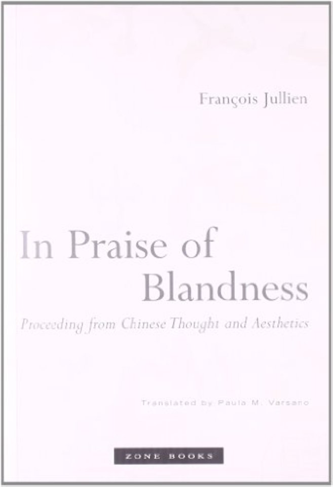 In Praise of Blandness – Proceeding from Chinese Thought and Aesthetics (translated from French)