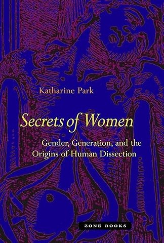 Secrets of Women – Gender, Generation, and the Origins of Human Dissection