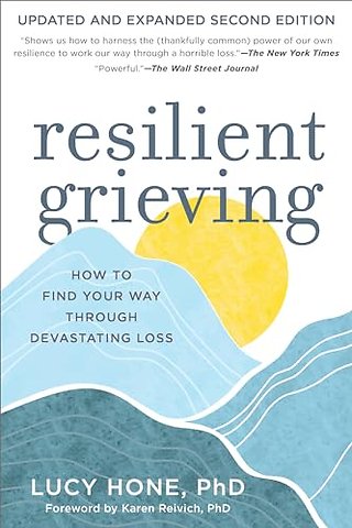 Resilient Grieving, Second Edition – How to Find Your Way Through Devastating Loss