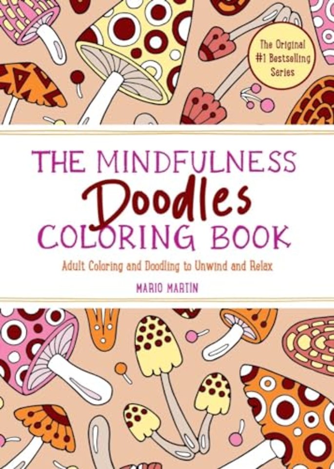The Mindfulness Doodles Coloring Book – Adult Coloring and Doodling to Unwind and Relax