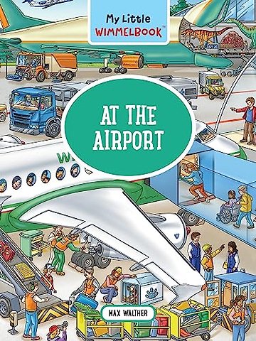 My Little Wimmelbook®–At the Airport – A Look–and–Find Book (Kids Tell the Story)