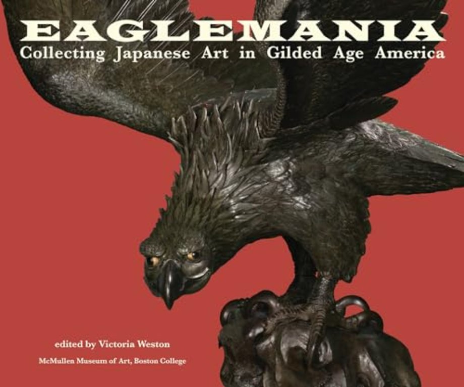 Eaglemania – Collecting Japanese Art in Gilded Age America