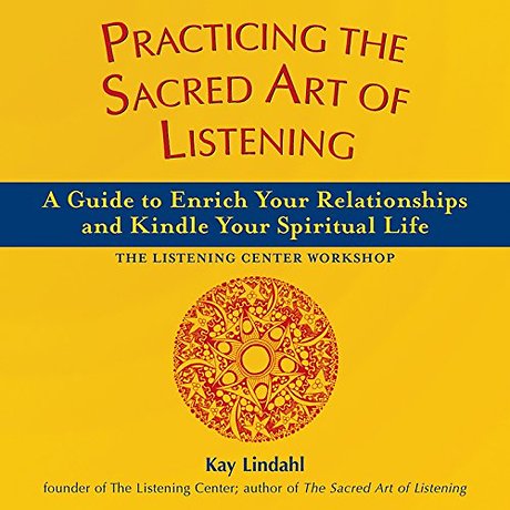 Practicing the Sacred Art of Listening