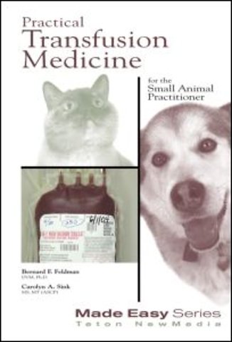 Practical Transfusion Medicine for the Small Animal Practitioner