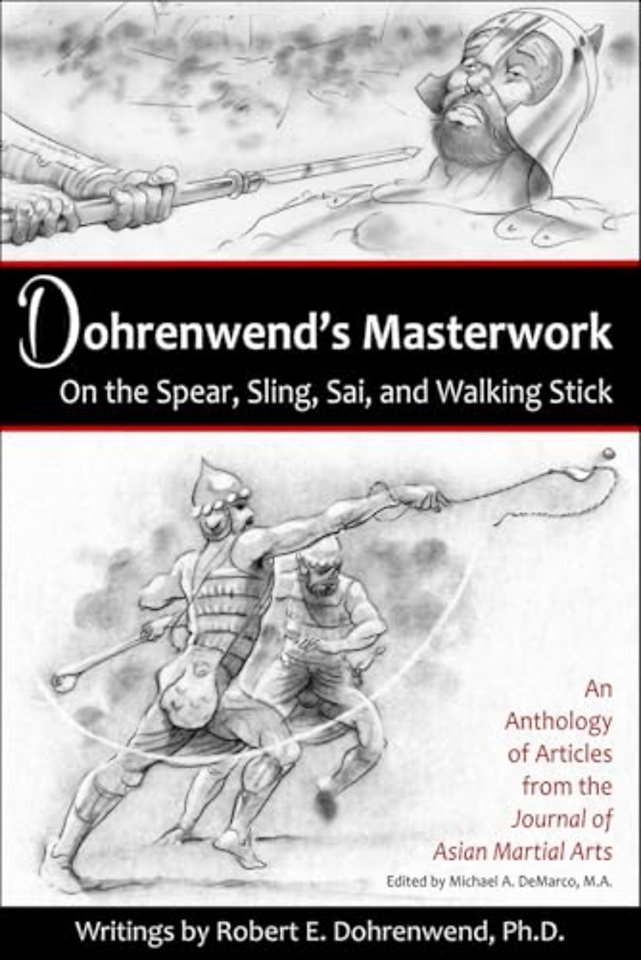Dohrenwend's Masterwork On the Spear, Sling, Sai, and Walking Stick