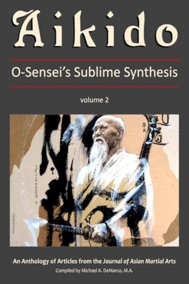 Aikido: O-Sensei's Sublime Synthesis, Vol. 2