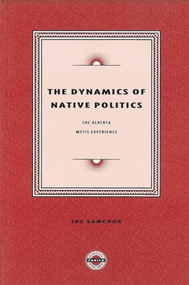 The Dynamics of Native Politics – The Alberta Metis Experience