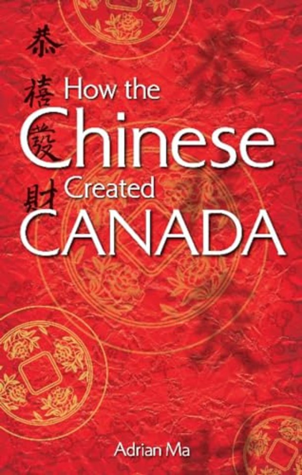 How the Chinese Created Canada