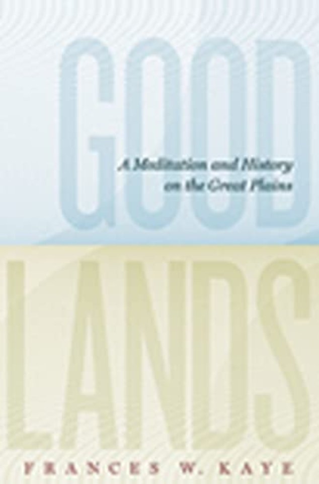 Goodlands – A Meditation and History on the Great Plains