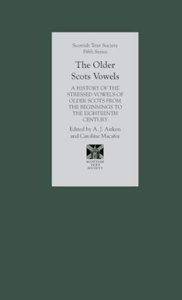 The Older Scots Vowels – A History of the Stressed Vowels of Older Scots from the Beginnings to the Eighteenth Century