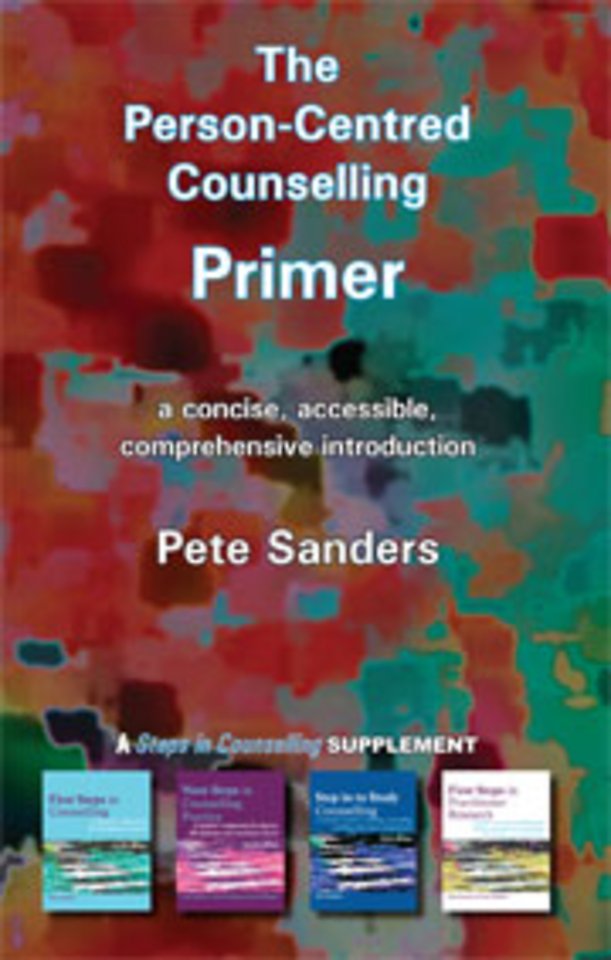 The Person-Centred Counselling Primer: A Steps in Counselling Supplement : 1 The Person-Centred Counselling Primer: A Steps in Counselling Supplement : 1