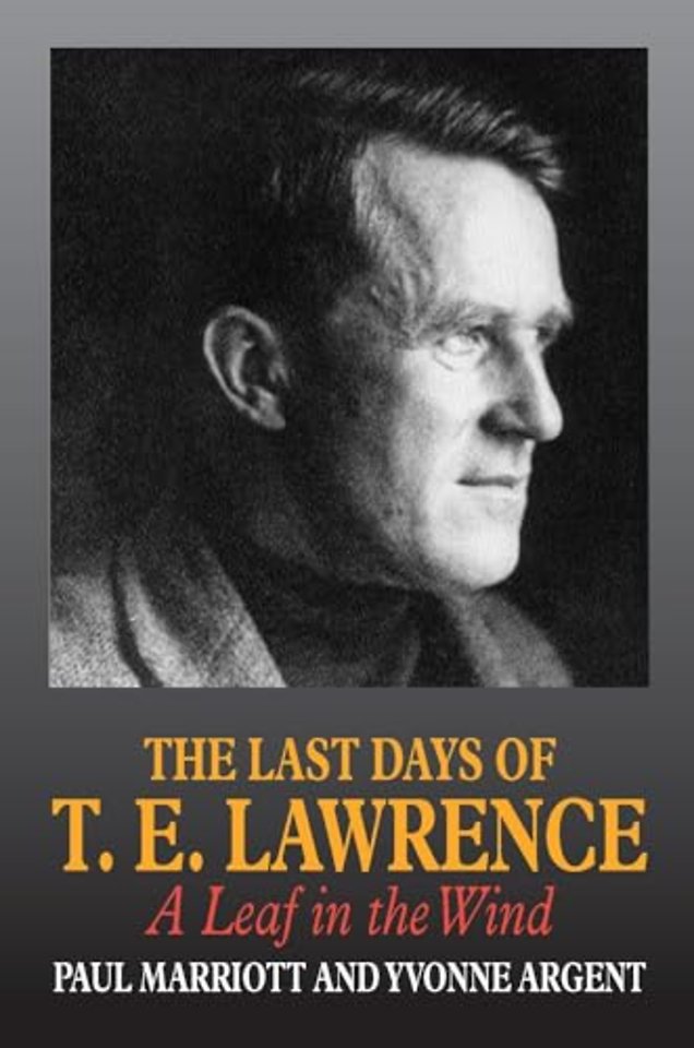 Last Days of T.E. Lawrence – A Leaf in the Wind