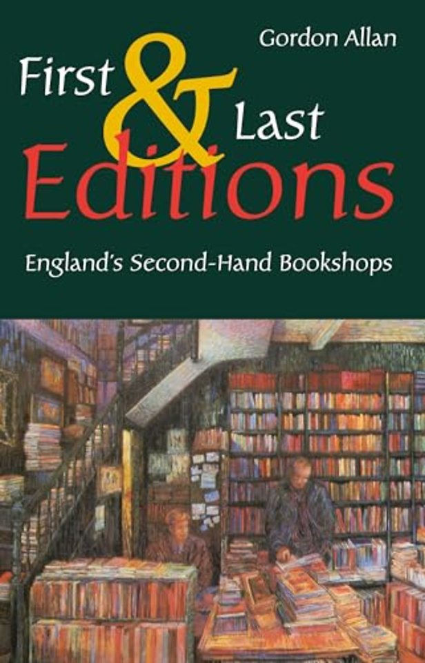 First and Last Editions – England`s Second–Hand Bookshops