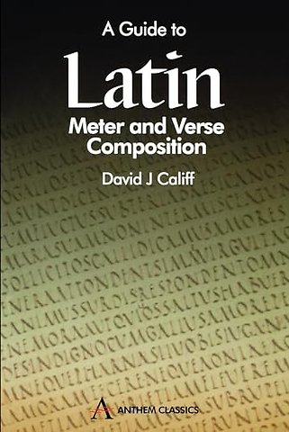 A Guide to Latin Meter and Verse Composition