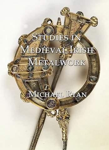 Studies in Medieval Irish Metalwork