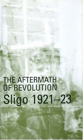 Aftermath of Revolution: Sligo, 1921-23