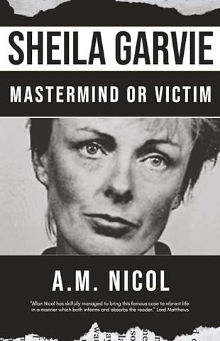 Sheila Garvie - Mastermind or Victim