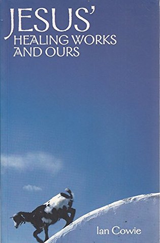 Jesus' Healing Works and Ours