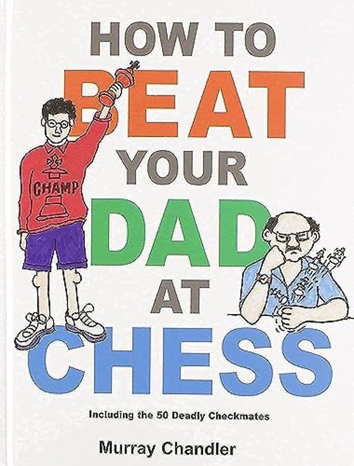 How to Beat Your Dad at Chess
