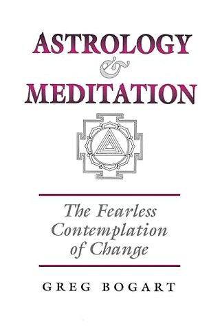 Astrology and Meditation - the Fearless Contemplation of Change