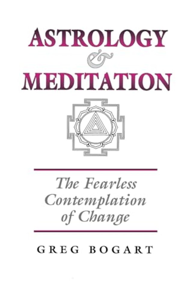 Astrology and Meditation - the Fearless Contemplation of Change