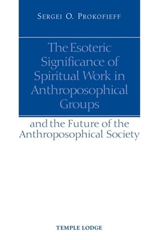 The Esoteric Significance of Spiritual Work in Anthroposophical Groups
