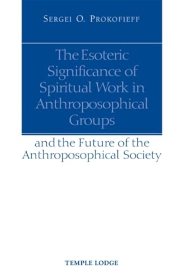 The Esoteric Significance of Spiritual Work in Anthroposophical Groups