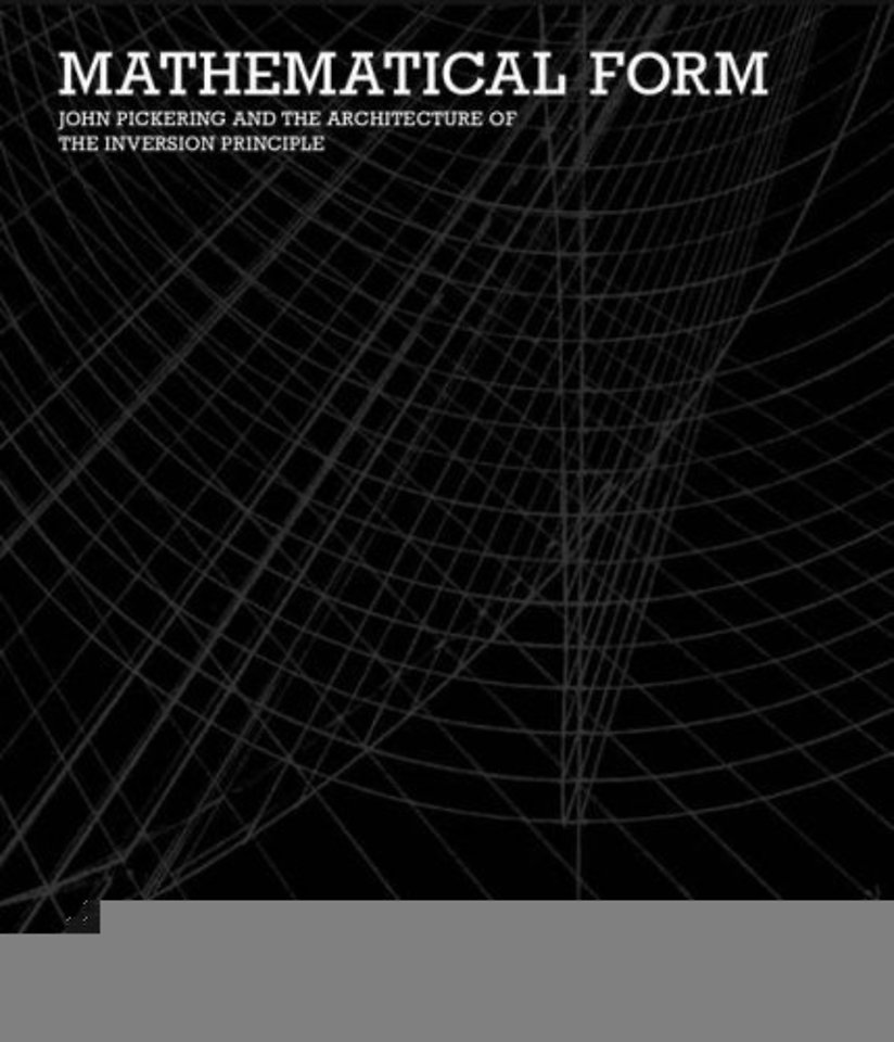 Mathematical Form - John Pickering and the Architecture of The Inversion Principle