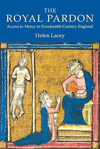 Royal Pardon: Access to Mercy in Fourteenth–Century England