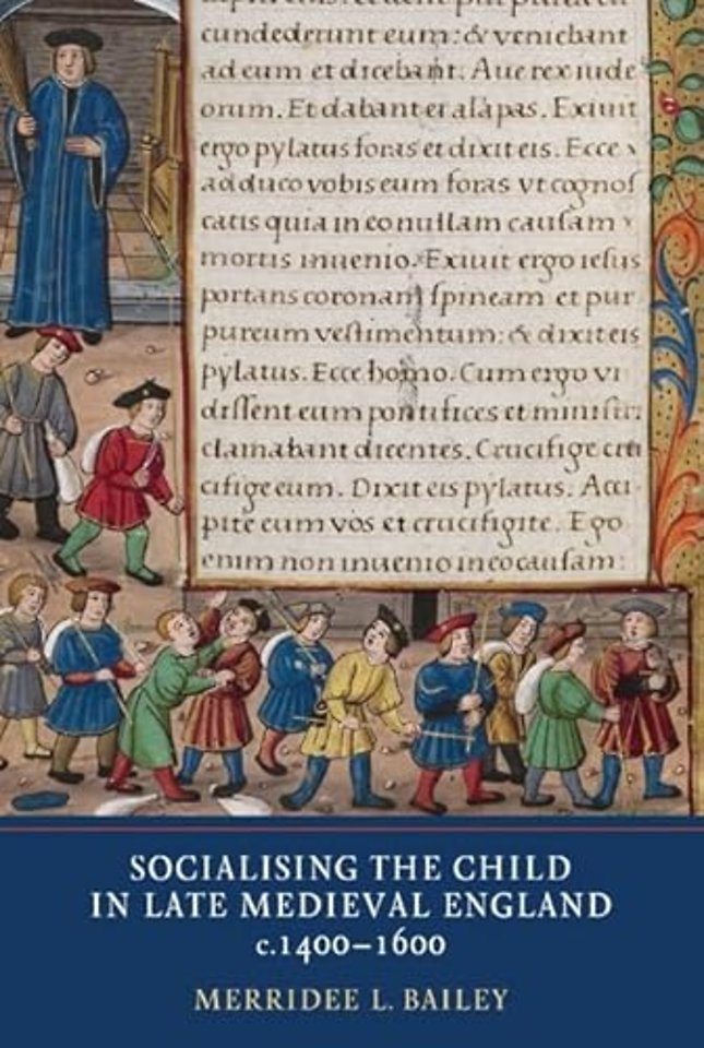 Socialising the Child in Late Medieval England, c. 1400-1600
