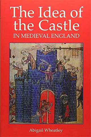 Idea of the Castle in Medieval England