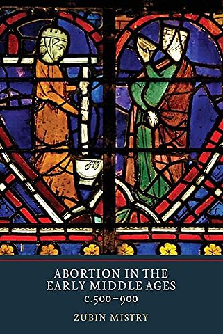 Abortion in the Early Middle Ages, c.500–900