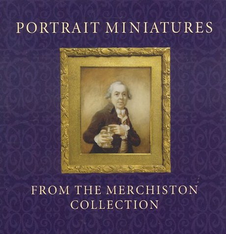 Portrait Miniatures from the Merchiston Collection