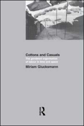 Cottons and Casuals: The Gendered Organisation of Labour in Time and Space