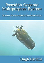 Poseidon Oceanic Multipurpose System: Russia's Nuclear Strike Undersea Drone