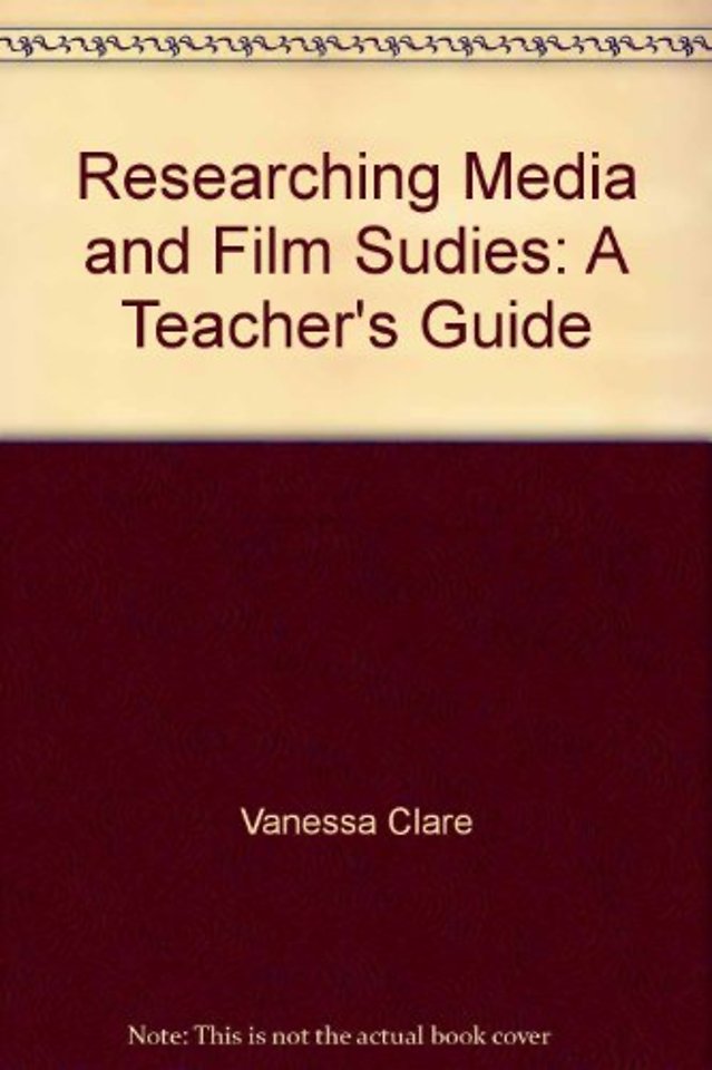 Researching Media and Film Studies – A Teachers Guide