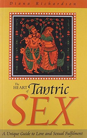 Heart of Tantric Sex – A Unique Guide to Love and Sexual Fulfilment