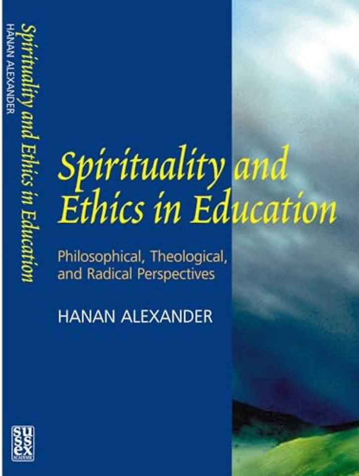 Spirituality and Ethics in Education – Philosophical, Theological, & Radical Perspectives