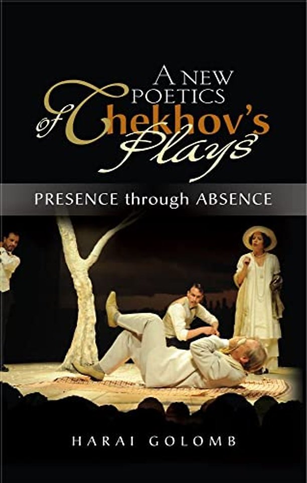 New Poetics of Chekhov`s Major Plays – Presence Through Absence