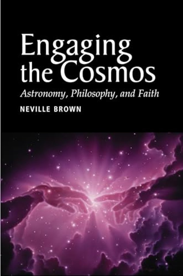 Engaging the Cosmos – Astronomy, Philosophy and Faith