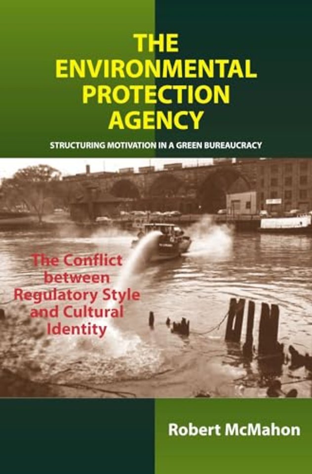Environmental Protection Agency – Structuring Motivation in a Green Bureaucracy –– The Conflict Between Regulatory Style and Cultural Identity