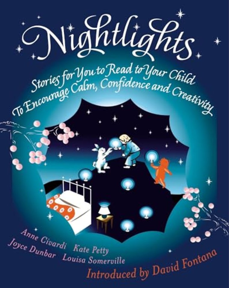 Nightlights – Stories for You to Read to Your Child – To Encourage Calm, Confidence and Creativity